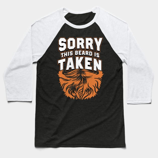 Mens Sorry This Beard Is Taken Beard Gift Tee Gifts For Him Beard Baseball T-Shirt by Proficient Tees